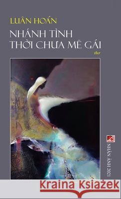 Nhánh Tình Thời Chưa Mê Gái (hard cover) Luan Hoan 9781989993545 Nhan Anh Publisher - książka