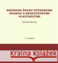 Náhrada škody způsobená osobou s nebezpečnými vlastnostmi Tomáš Veselý 9788026108207 Západočeská univerzita - książka