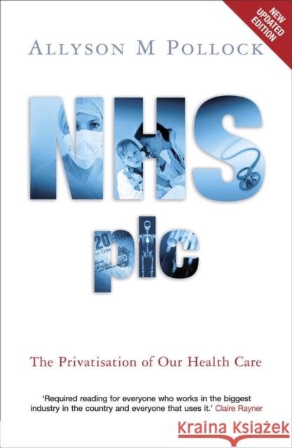 NHS plc: The Privatisation of Our Health Care Allyson M Pollock 9781844675395  - książka