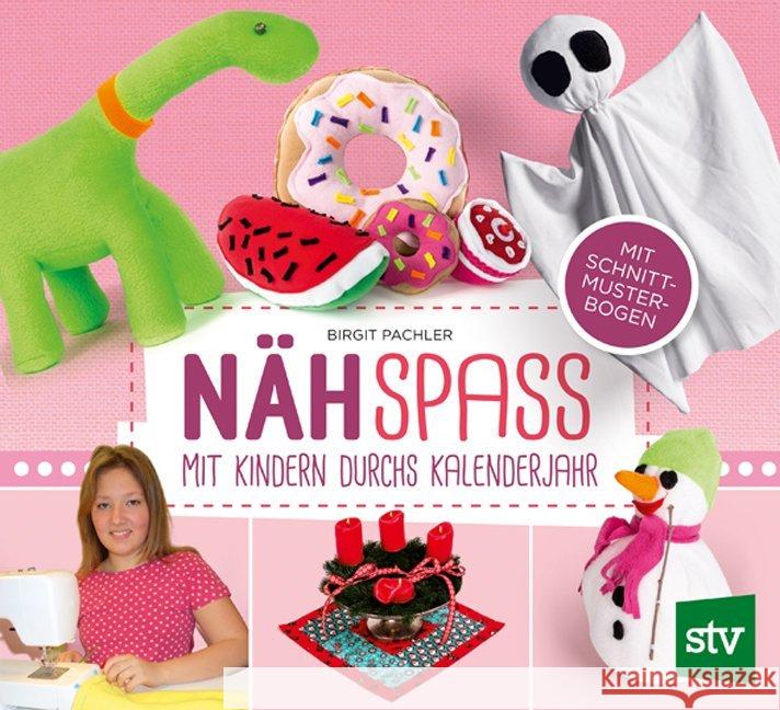 Nähspaß mit Kindern durchs Kalenderjahr : Mit Schnittmusterbogen Pachler, Birgit 9783702017521 Stocker - książka