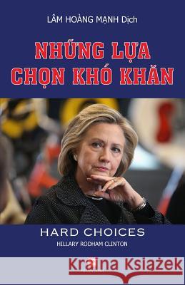 Nhung Lua Chon Kho Khan (Hard Choices) Manh Hoang Lam 9781927781197 Nhan Anh - książka