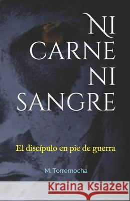 Ni carne ni sangre: El discípulo en pie de guerra González, Daniel 9781687874177 Independently Published - książka