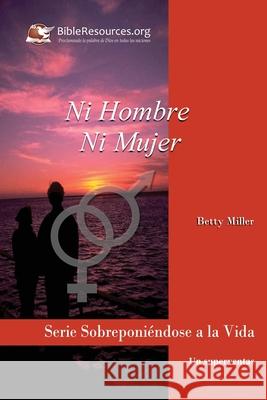 Ni Hombre Ni Mujer Betty Miller 9781571490377 Christ Unlimited Ministries - książka