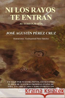 Ni los rayos te entran Perez Cruz, Jose Agustin 9781944278045 Ibukku - książka