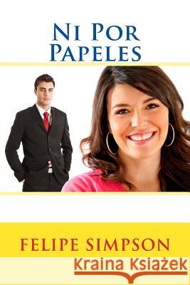Ni Por Papeles Felipe Simpson 9781532789069 Createspace Independent Publishing Platform - książka
