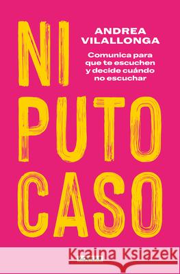 Ni Puto Caso / Tthe Slightest Attention Andrea Vilallonga 9788403524828 Aguilar - książka