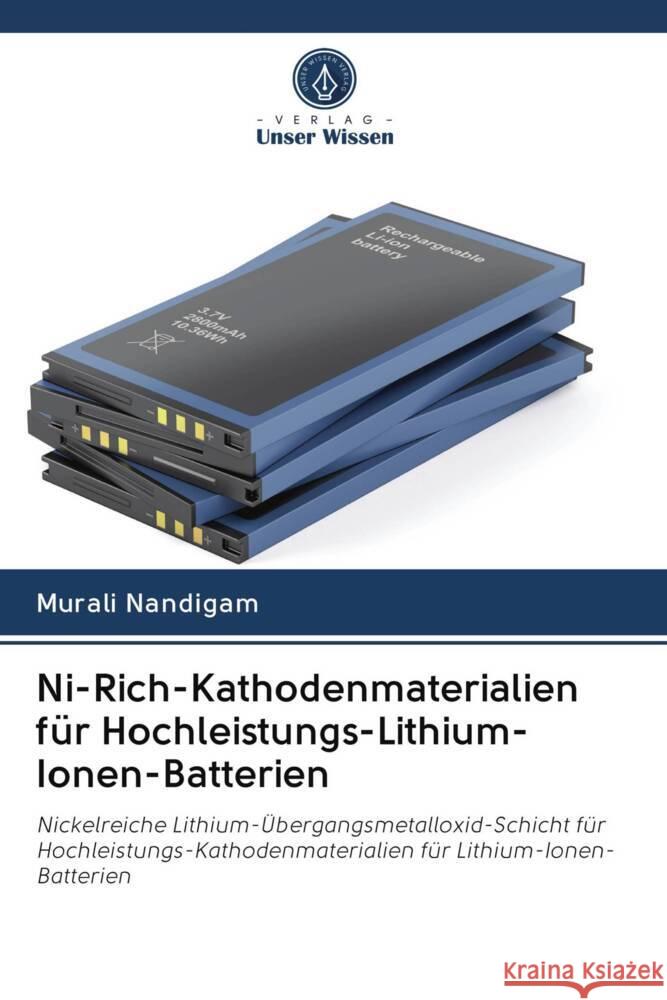 Ni-Rich-Kathodenmaterialien für Hochleistungs-Lithium-Ionen-Batterien Nandigam, Murali 9786203079081 Verlag Unser Wissen - książka