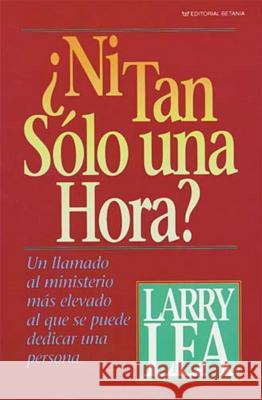Ni Tan Solo Una Hora? Larry Lea Judy Doyle 9780881130539 Caribe/Betania Editores - książka