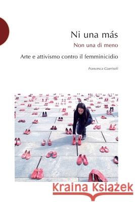 Ni una más: arte e attivismo contro il femminicidio Chauvet, Elina 9788874901562 Postmedia Books - książka