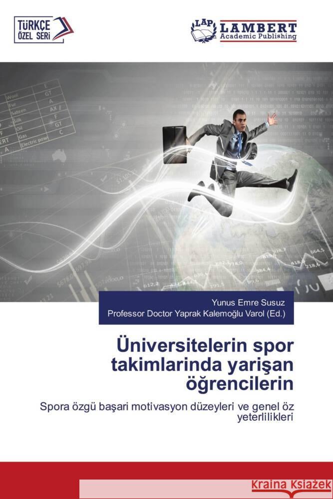 Üni versi teleri n spor takimlarinda yarisan ögrenci leri n Susuz, Yunus Emre 9786206788744 LAP Lambert Academic Publishing - książka