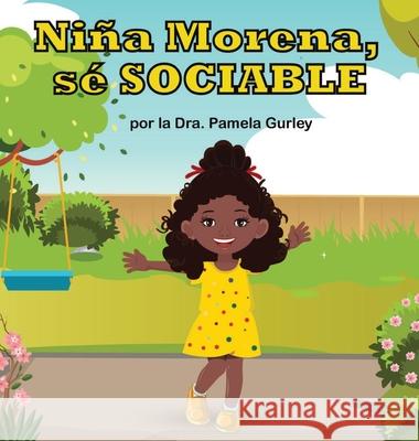 Niña Morena, Sé SOCIABLE Gurley, Pamela 9781737491408 Clark and Hill Enterprise - książka