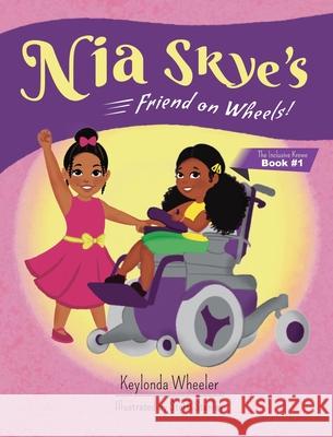 Nia Skye's Friend on Wheels Keylonda Wheeler Steffi Stanley 9781736954225 Purposeful Legacy Publishing - książka