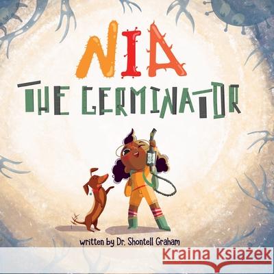 Nia the Germinator Dr Shontell Graham, Yip Jar Design 9781952954238 Storybook Genius, LLC - książka