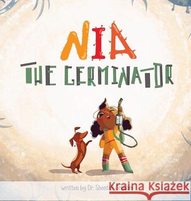 Nia the Germinator Dr Shontell Graham, Yip Jar Design 9781952954245 Storybook Genius, LLC - książka