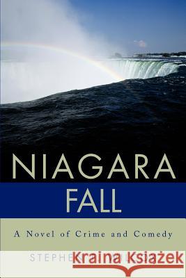 Niagara Fall: A Novel of Crime and Comedy Wilcox, Stephen F. 9780595221462 Mystery and Suspense Press - książka