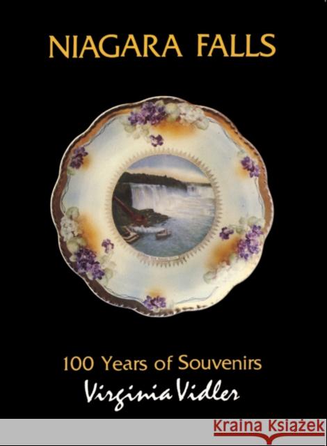 Niagara Falls: 100 Years of Souvenirs Vidler, Virginia 9780932052407 ROWMAN & LITTLEFIELD - książka