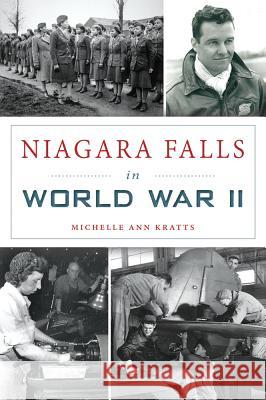 Niagara Falls in World War II Michelle Kratts 9781467137379 History Press - książka