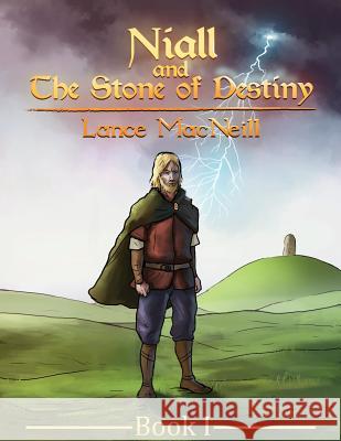 Niall and the Stone of Destiny: Book I Lance J. MacNeill Christina May McNeill Maria Gandolfo 9781545026380 Createspace Independent Publishing Platform - książka