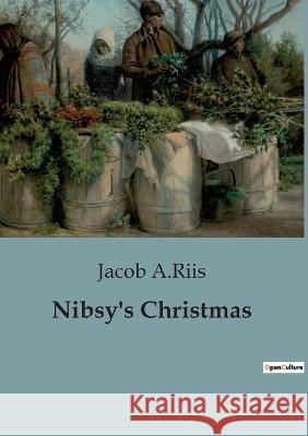 Nibsy's Christmas Jacob A Riis   9791041946617 Culturea - książka