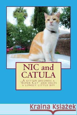 NIC and CATULA: A kitten becomes a 'Super Cat' and helps a lonely little boy Public Domain, Microsoft Clip Art 9781503197787 Createspace - książka