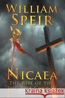 Nicaea - The Rise of the Imperial Church William Speir 9781946329059 Progressive Rising Phoenix Press, LLC - książka