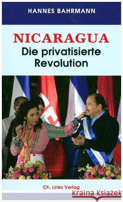 Nicaragua : Die privatisierte Revolution Bahrmann, Hannes 9783861539650 Ch. Links Verlag - książka