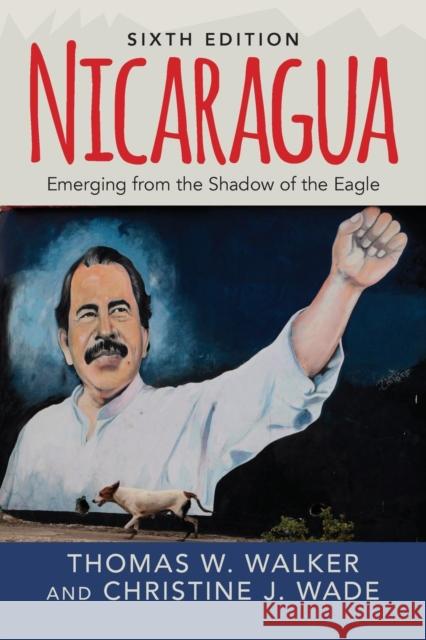 Nicaragua: Emerging from the Shadow of the Eagle Thomas W. Walker Christine J. Wade 9780813349862 Westview Press - książka