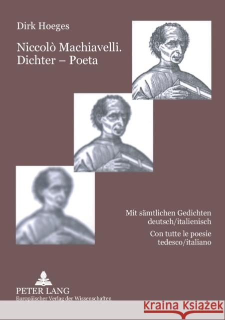 Niccolò Machiavelli. Dichter - Poeta; Mit sämtlichen Gedichten deutsch/italienisch- Con tutte le poesie tedesco/italiano Hoeges, Dirk 9783631546697 Peter Lang Internationaler Verlag der Wissens - książka