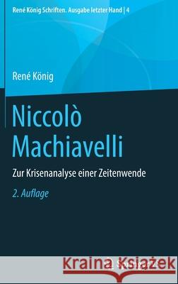 Niccolò Machiavelli: Zur Krisenanalyse Einer Zeitenwende König, René 9783658282189 Springer vs - książka