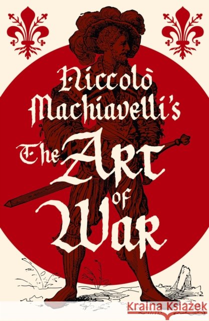 Niccolo Machiavelli's The Art of War Niccolo Machiavelli 9781398855649 Arcturus Publishing Ltd - książka