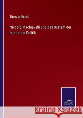 Niccolo Machiavelli und das System der modernen Politik Theodor Mundt   9783375086824 Salzwasser-Verlag - książka