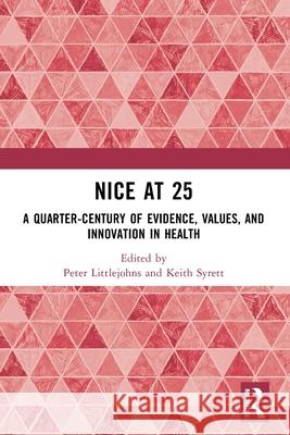 NICE at 25: A quarter-century of evidence, values, and innovation in health Peter Littlejohns Keith Syrett 9781032817736 Routledge - książka