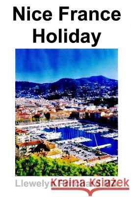 Nice France Holiday: A Budget Idemo - Break Iholide Llewelyn Pritchard 9781495235108 Createspace - książka