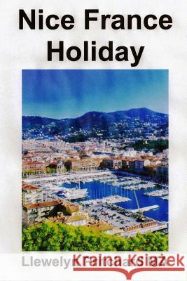 Nice France Holiday: a Budget Short-Break Llewelyn Pritchard M.A. 9781468045475 Kindle Direct Publishing (KDP) - książka