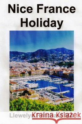 Nice France Holiday: Ein Budget Kurz - Pause Llewelyn Pritchar 9781480157149 Createspace - książka