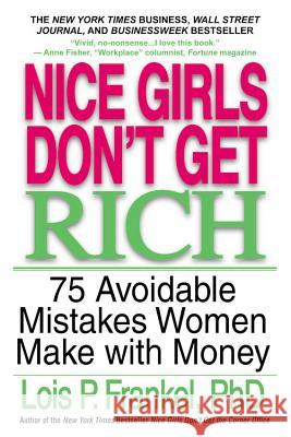 Nice Girls Don't Get Rich: 75 Avoidable Mistakes Women Make with Money Lois P. Frankel 9780446694728 Business Plus - książka