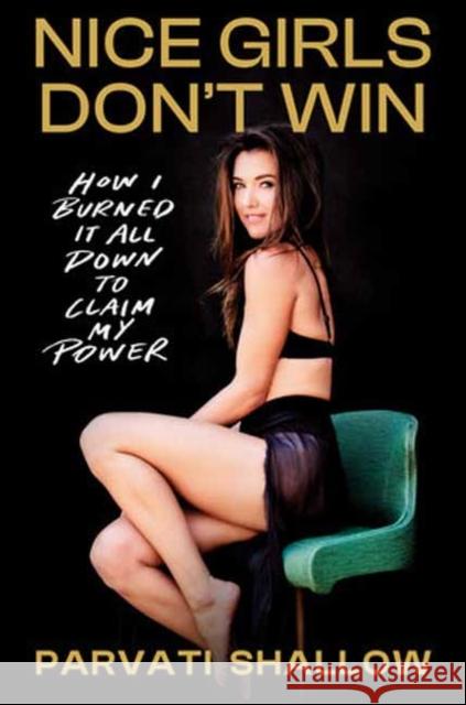 Nice Girls Don't Win: How I Burned It All Down to Claim My Power Parvati Shallow 9780593730577 Dial Press - książka