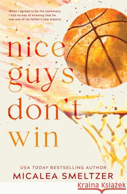 Nice Guys Don't Win: Special Edition Micalea Smeltzer   9781087930480 Micalea a Smeltzer LLC - książka