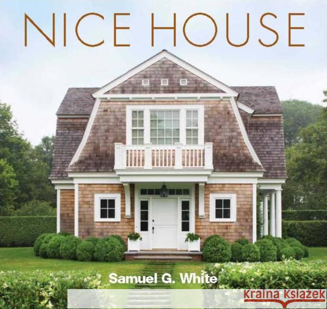 Nice House Samuel G. White 9781580932875 Monacelli Press - książka