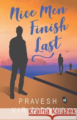 Nice Men Finish Last Pravesh Vir Siddhu 9789382665991 Srishti Publishers & Distributors - książka