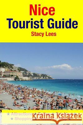 Nice Tourist Guide: Attractions, Eating, Drinking, Shopping & Places To Stay Lees, Stacy 9781511607643 Createspace - książka