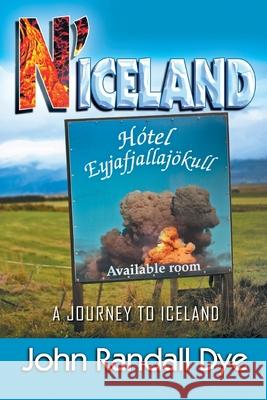 N'Iceland: A Journey to Iceland John Randall Dye 9781977251541 Outskirts Press - książka