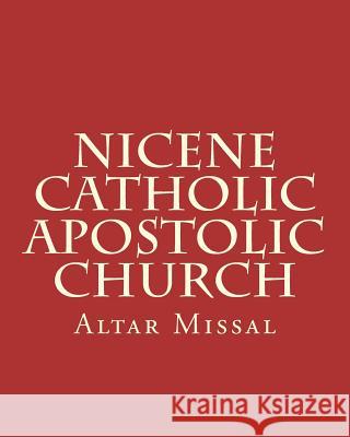 Nicene Catholic Apostolic Church: Altar Missal Leon Roger Hunt 9781722016418 Createspace Independent Publishing Platform - książka