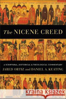 Nicene Creed Jared Ortiz Daniel A. Keating 9781540966834 Baker Academic - książka