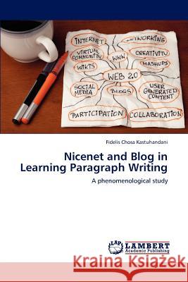 Nicenet and Blog in Learning Paragraph Writing Fidelis Chosa Kastuhandani   9783847331377 LAP Lambert Academic Publishing AG & Co KG - książka