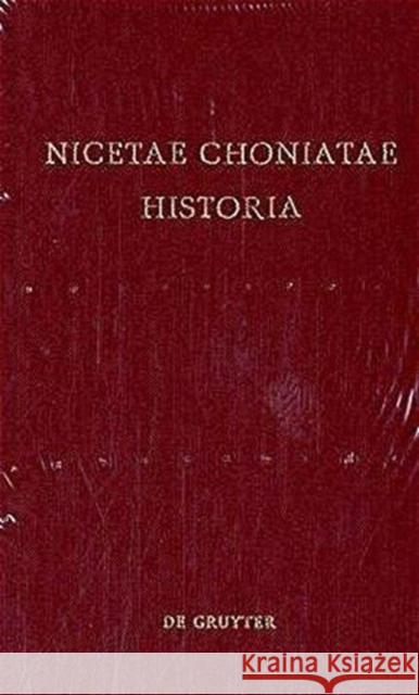 Nicetae Choniatae Historia: Pars Prior: Praefationem Et Textum Continens. Pars Altera: Indices Continens Dieten, Ioannes A. Van 9783110045284 De Gruyter - książka