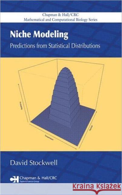 Niche Modeling: Predictions from Statistical Distributions Stockwell, David 9781584884941 Chapman & Hall/CRC - książka