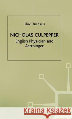 Nicholas Culpeper: English Physician and Astrologer Thulesius, Olav 9780333555644 PALGRAVE MACMILLAN - książka