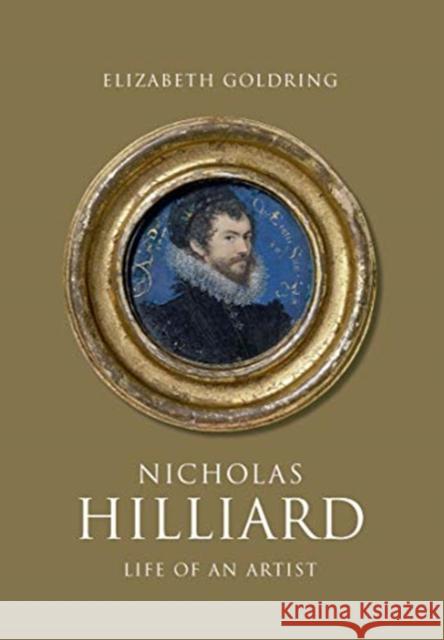 Nicholas Hilliard: Life of an Artist Elizabeth Goldring 9780300241426 Yale University Press - książka