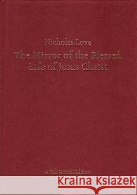 Nicholas Love's Mirror of the Blessed Life of Jesus Christ: A Reading Text Sargent, Michael G. 9780859897402 University of Exeter Press - książka